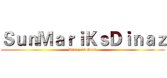 ＳｕｎＭａｒｉＫｓＤｉｎａｚ (Dinaz is Good)