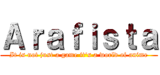 Ａｒａｆｉｓｔａ (It is not just a game it's a world of anime)