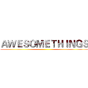 ＡＷＥＳＯＭＥＴＨＩＮＧＳ ()