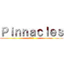 Ｐｉｎｎａｃｌｅｓ (ピナクルズ)