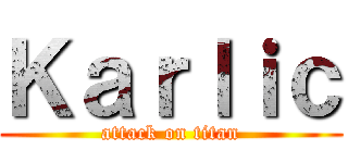 Ｋａｒｌｉｃ (attack on titan)