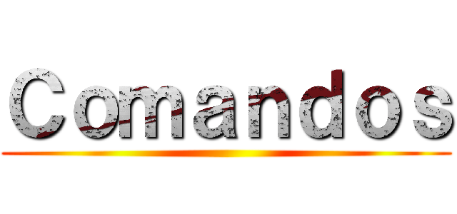 Ｃｏｍａｎｄｏｓ ()
