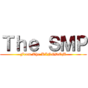 Ｔｈｅ ＳＭＰ (From The KINGDOM)