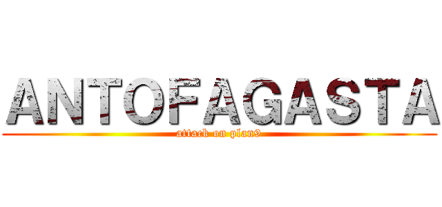 ＡＮＴＯＦＡＧＡＳＴＡ (attack on plan9)
