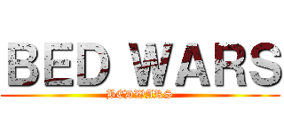 ＢＥＤ ＷＡＲＳ (BEDWARS)