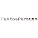 ＴｅｘｔｏｓＰｅｒｓｕａｓｉｖｏｓ ()