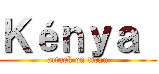 Ｋéｎｙａ  (attack on titan)