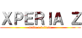 ＸＰＥＲＩＡ Ｚ (make a believe)