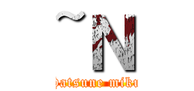 ~Ｎ (Hatsune miku)