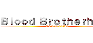 Ｂｌｏｏｄ Ｂｒｏｔｈｅｒｈｏｏｄ (A.O.T.TG GUILD)