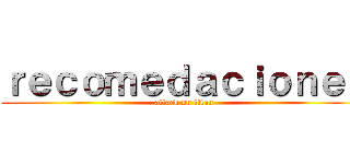 ｒｅｃｏｍｅｄａｃｉｏｎｅｓ (attack on titan)