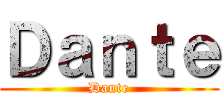 Ｄａｎｔｅ (Dante)