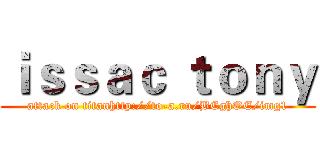 ｉｓｓａｃ ｔｏｎｙ (attack on titanhttp://to-a.ru/BCghOE/img1)