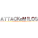 ＡＴＴＡＣＫのＭＩＬＯＳ (attack on ricardo milos)