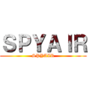 ＳＰＹＡＩＲ (SPYAIR)