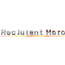 Ｒｅｃｌｕｔａｎｔ Ｈｅｒｏｅｓ (Epic Team)