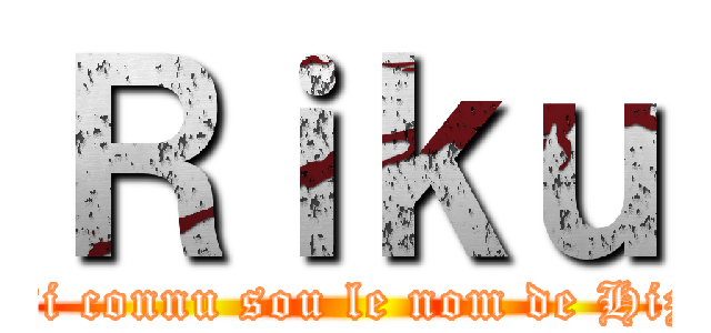 Ｒｉｋｕ (Aussi connu sou le nom de Hizumi)