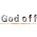 Ｇｏｄ ｏｆｆ (attack on titan)