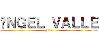 ÁＮＧＥＬ ＶＡＬＬＥ (2013)