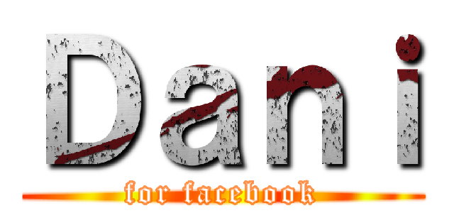 Ｄａｎｉ (for facebook)