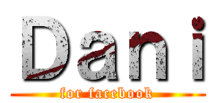 Ｄａｎｉ (for facebook)