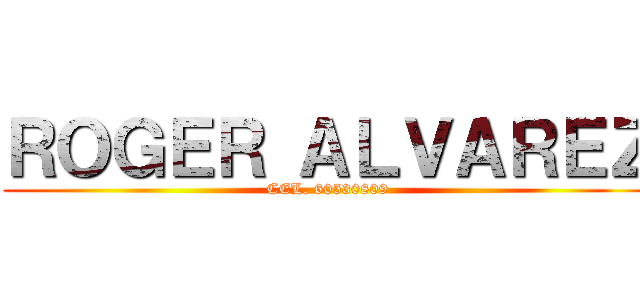 ＲＯＧＥＲ ＡＬＶＡＲＥＺ (CEL. 60530809)