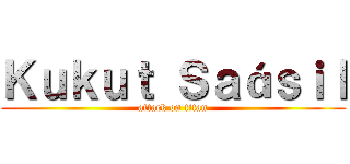 Ｋｕｋｕｔ Ｓａáｓｉｌ (attack on titan)