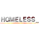 ＨＯＭＥＬＥＳＳ＿ (attack on titan)