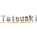 Ｔａｔｓｕａｋｉ ()