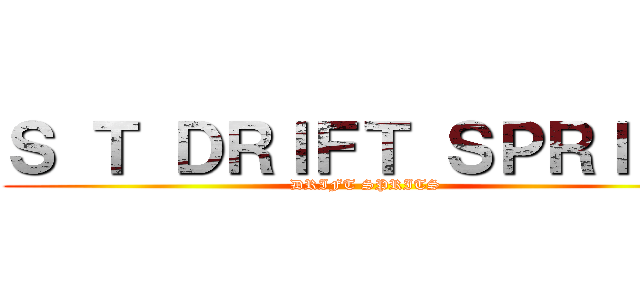 Ｓ Ｔ ＤＲＩＦＴ ＳＰＲＩＴＳ (DRIFT SPRITS)