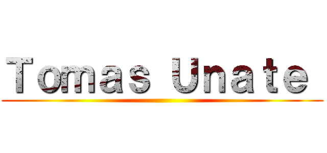 Ｔｏｍａｓ Ｕｎａｔｅ  ()