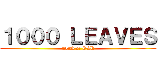 １０００ ＬＥＡＶＥＳ (attack on R&R)