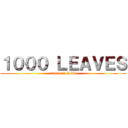 １０００ ＬＥＡＶＥＳ (attack on R&R)