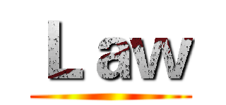 Ｌａｗ ()