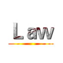 Ｌａｗ ()