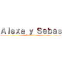 Ａｌｅｘａ ｙ Ｓｅｂａｓ (Por siempre)