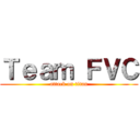 Ｔｅａｍ ＦＶＣ (attack on titan)