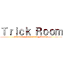 Ｔｒｉｃｋ Ｒｏｏｍ (Dinamicas, intercambio y batallas)