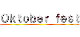 Ｏｋｔｏｂｅｒ ｆｅｓｔ ()