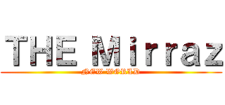 ＴＨＥ Ｍｉｒｒａｚ (NEW WORLD)