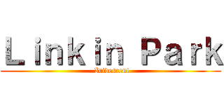 Ｌｉｎｋｉｎ Ｐａｒｋ ( Iridescent)
