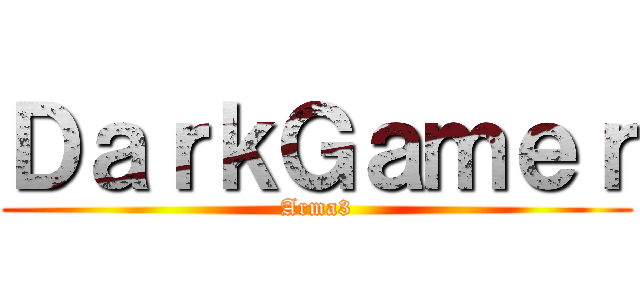 ＤａｒｋＧａｍｅｒ (Arma3)