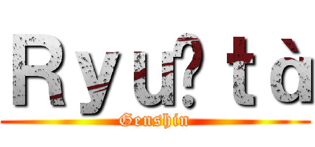 Ｒｙｕûｔà (Genshin)