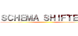 ＳＣＨＥＭＡ ＳＨＩＦＴＥＲＳ ()