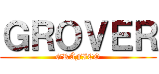 ＧＲＯＶＥＲ (GRÁFICO)