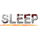 ＳＬＥＥＰ (Don't be like Levi. Please.)