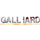 ＧＡＬＬＩＡＲＤ ()