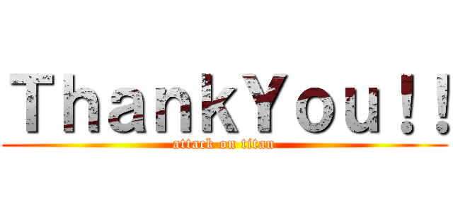 ＴｈａｎｋＹｏｕ！！ (attack on titan)