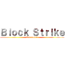 Ｂｌｏｃｋ Ｓｔｒｉｋｅ (Best moment)